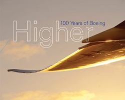 Higher: 100 Years of Boeing 1452140537 Book Cover