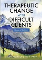 Therapeutic Change with Difficult Clients: Precursors and Techniques in the CHANGES Model 1433843161 Book Cover