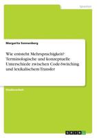 Wie entsteht Mehrsprachigkeit? Terminologische und konzeptuelle Unterschiede zwischen Code-Switching und lexikalischem Transfer 3668401705 Book Cover