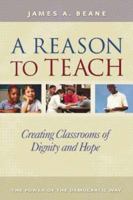 A Reason to Teach: Creating Classrooms of Dignity and Hope 0325008345 Book Cover