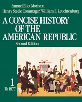 A Concise History of the American Republic, Vol 1 0195031814 Book Cover