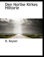 Den Norlke Kirkes Hiltorie 114031677X Book Cover