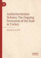 Authoritarianism Debates: The Ongoing Formation of the State in Turkey 3031971582 Book Cover