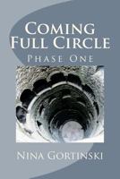 Coming Full Circle: Phase One 1717491537 Book Cover