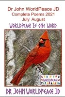Dr John WorldPeace JD Complete Poems 2021 July August: WorldPeace Poems B09G9GGWFR Book Cover