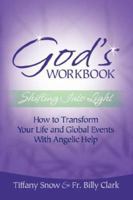 God's Workbook: Shifting into Light - How to Transform Your Life & Global Events with Angelic Help 0972962328 Book Cover