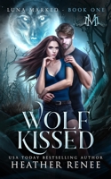 Wolf Kissed (Luna Marked Book 1) B091J52VR5 Book Cover