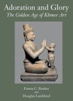 Adoration and Glory: The Golden Age of Khmer Art 1588860701 Book Cover