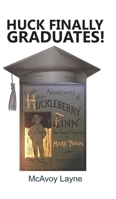 Huck Finally Graduates! 1788235207 Book Cover