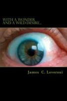 With a wonder and a wild desire... 1495917266 Book Cover
