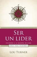 Ser un lider (Viviendo a la Manera de Dios) (Spanish Edition) 1952943752 Book Cover