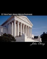 U.S. Federal Courts: Attorney Admission Requirements: 2011 Edition 098296580X Book Cover