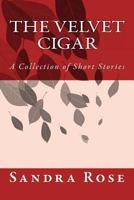 The Velvet Cigar: A Collection of Short Stories 1493570218 Book Cover