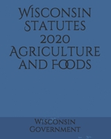 Wisconsin Statutes 2020 Agriculture and Foods 1660985463 Book Cover