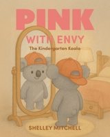 Pink with Envy: The Kindergarten Koala B0FRNMWC7J Book Cover