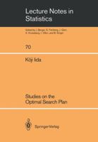 Studies on the Optimal Search Plan (Lecture Notes in Statistics) 0387977392 Book Cover
