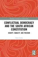 The South African Constitution and Conflictual Democracy: Dignity, Equality, and Freedom (Routledge Contemporary South Africa) 1032773219 Book Cover