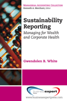 Sustainability Reporting: Managing For Wealth And Corporate Health (Managerial Accounting) 1606490788 Book Cover