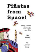 Pi�atas from Space!: Crazy Games with Cards and Dice 1484125606 Book Cover