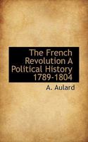 The French Revolution: A Political History, 1789-1804 1016949391 Book Cover