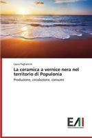 La Ceramica a Vernice Nera Nel Territorio Di Populonia 3639793803 Book Cover
