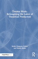 Theatre Work: Reimagining the Labor of Theatrical Production 1032361352 Book Cover