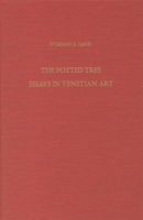 The Potted Tree: Essays in Venetian Art 1879751852 Book Cover