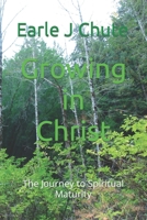 Growing in Christ: The Journey to Spiritual Maturity B0BV46VSFM Book Cover