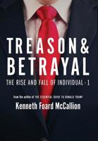 Treason & Betrayal: The Rise and Fall of Individual-1 0997929278 Book Cover