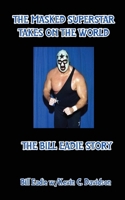 The Masked Superstar Takes on the World: The Bill Eadie Story 1088115012 Book Cover