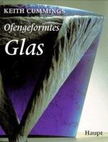 Ofengeformtes Glas. Geschichten, Techniken, Objekte. 3258058083 Book Cover