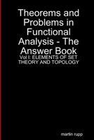 Theorems And Problems in Functional Analysis - the answer book Vol I: Elements of Set Theory and Topology 1291229213 Book Cover