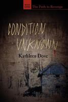 Condition Unknown: Book One: The Path to Revenge 1478391111 Book Cover