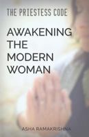 The Priestess Code: Awakening the Modern Woman: 0998764701 Book Cover