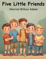 Five Little Friends 1523825375 Book Cover