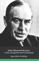 John Maynard Keynes: Leben, Neugierde und Vermächtnis: Die offizielle Hommage an den Ökonomen, der die moderne Wirtschaftspolitik revolutionierte (German Edition) B0DWMD23L5 Book Cover