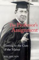 The Professor's Assignment: Getting to the Guts of the Matter B0GTV7STHN Book Cover