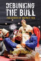 Debunking the Bull: For Seekers of Another Tack 9652296074 Book Cover