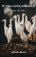 If you love animals: Pass the time 1803100729 Book Cover