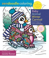 Zendoodle Coloring: Baby Animal Winter Carnival: Cute Critters to Color and Display 1250273897 Book Cover