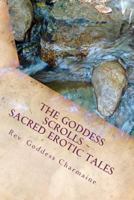 The Goddess Scrolls: Sacred Erotic Tales 1470069881 Book Cover