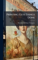 Printing Gets Things Done... 1274275946 Book Cover