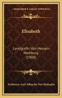 Elisabeth: Landgrafin Von Hessen-Homburg (1908) 1160088314 Book Cover