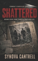 Shattered: Behind Every Story Is A Shattered Life (Synova's Case Files Series) 1703143213 Book Cover