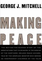 Making Peace: The Inside Story of the Making of the Good Friday Agreement