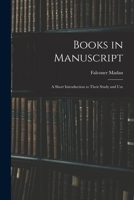 Books in manuscript. A short introduction to their study and use. 1018955712 Book Cover