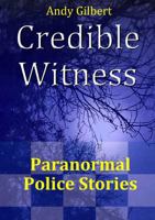 Credible Witness: Paranormal Police Stories 1326927728 Book Cover