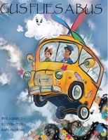 Gus Flies A Bus 0578568977 Book Cover