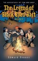 The Legend of Black Eyed Bart, Book 5: The Adventures of Tom and Andy 1039151485 Book Cover