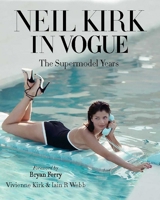 Neil Kirk in Vogue: The Supermodel Years 1788843487 Book Cover